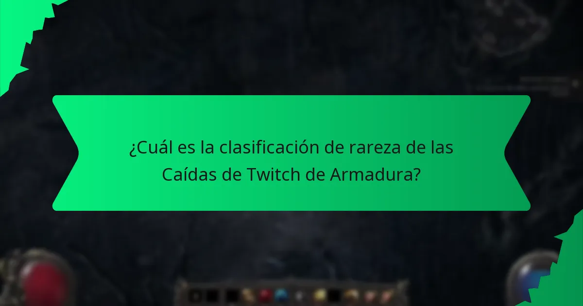 ¿Cuál es la clasificación de rareza de las Caídas de Twitch de Armadura?