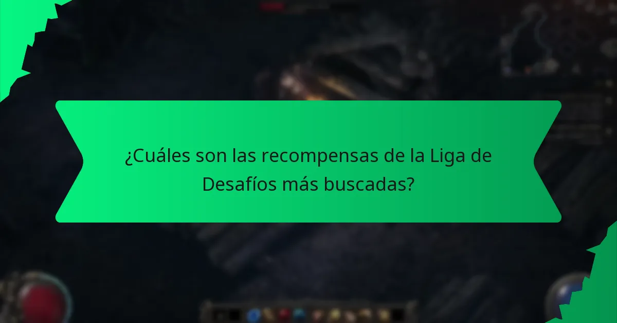 ¿Qué efectos tienen las recompensas de la Liga de Desafíos?