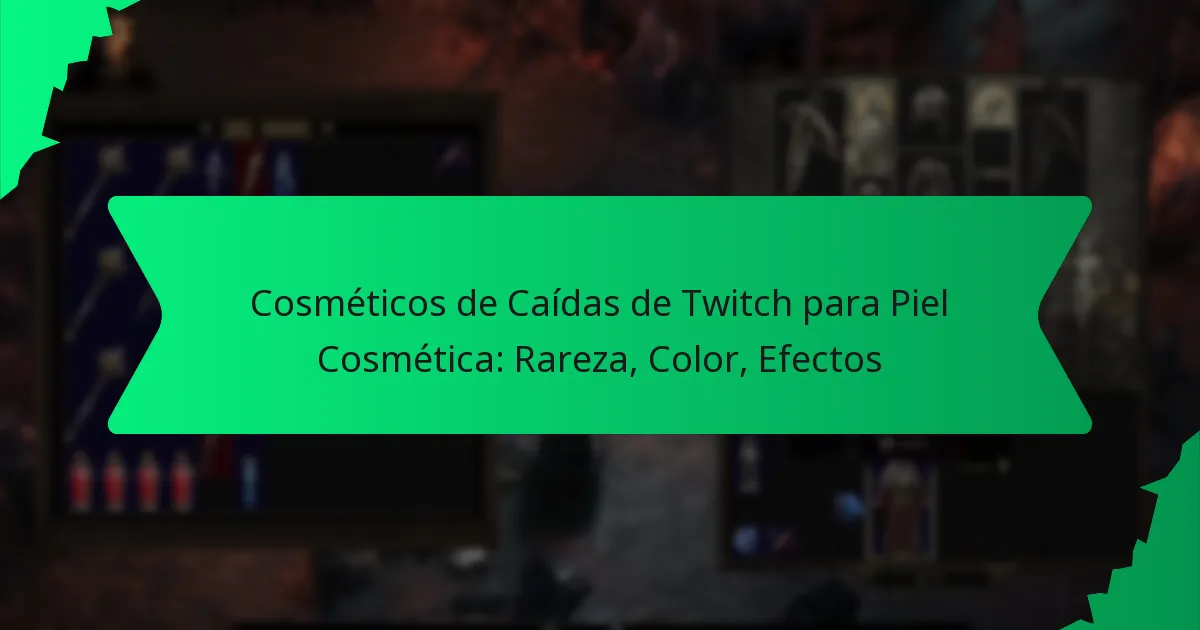Cosméticos de Caídas de Twitch para Piel Cosmética: Rareza, Color, Efectos