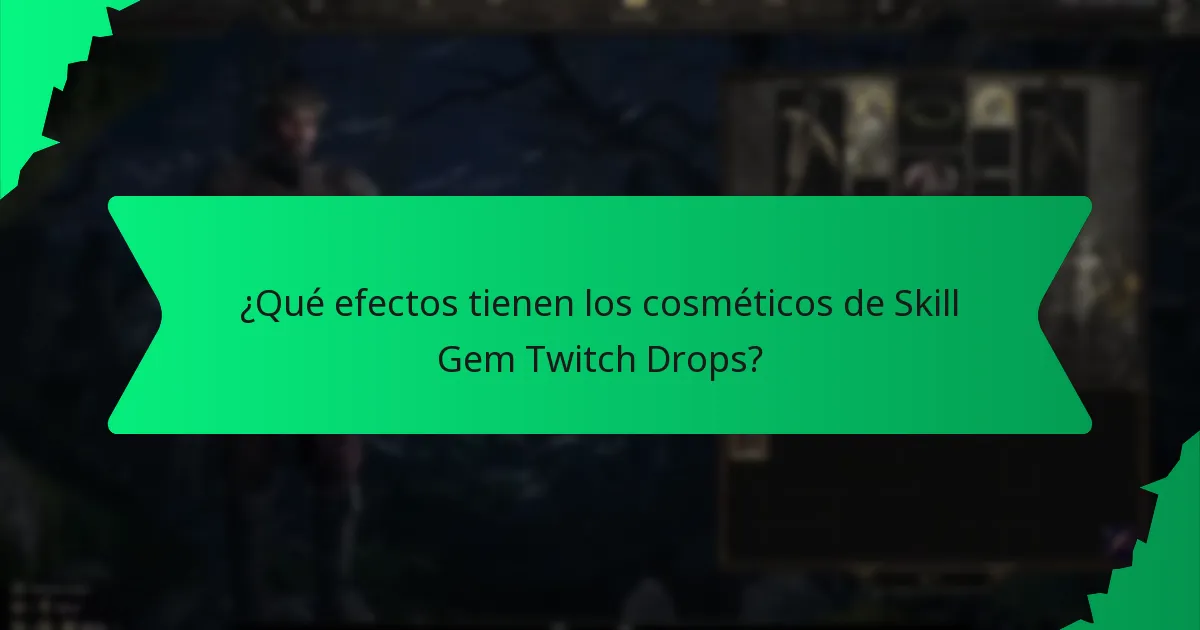 ¿Qué efectos tienen los cosméticos de Skill Gem Twitch Drops?