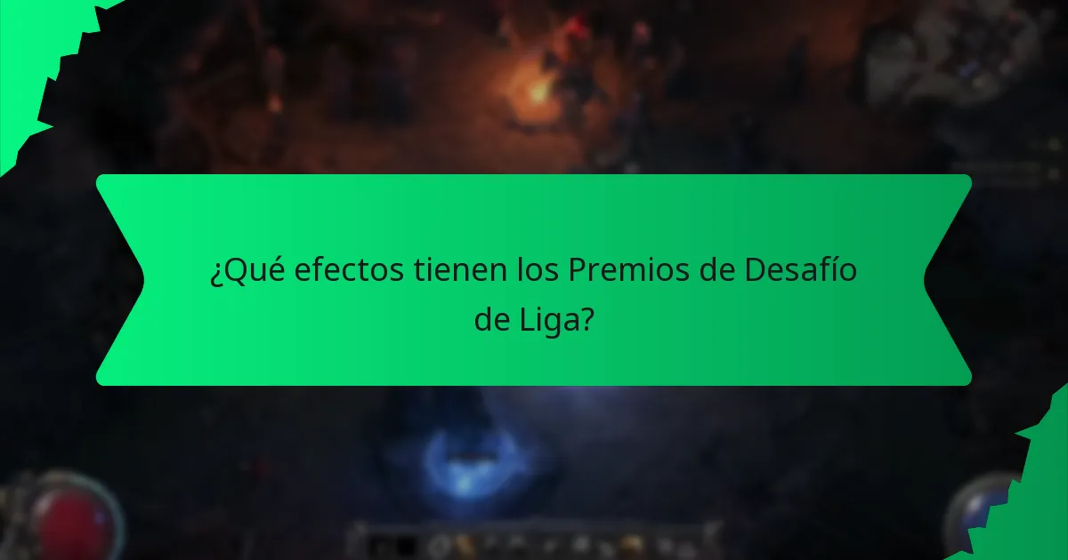 ¿Qué efectos tienen los Premios de Desafío de Liga?